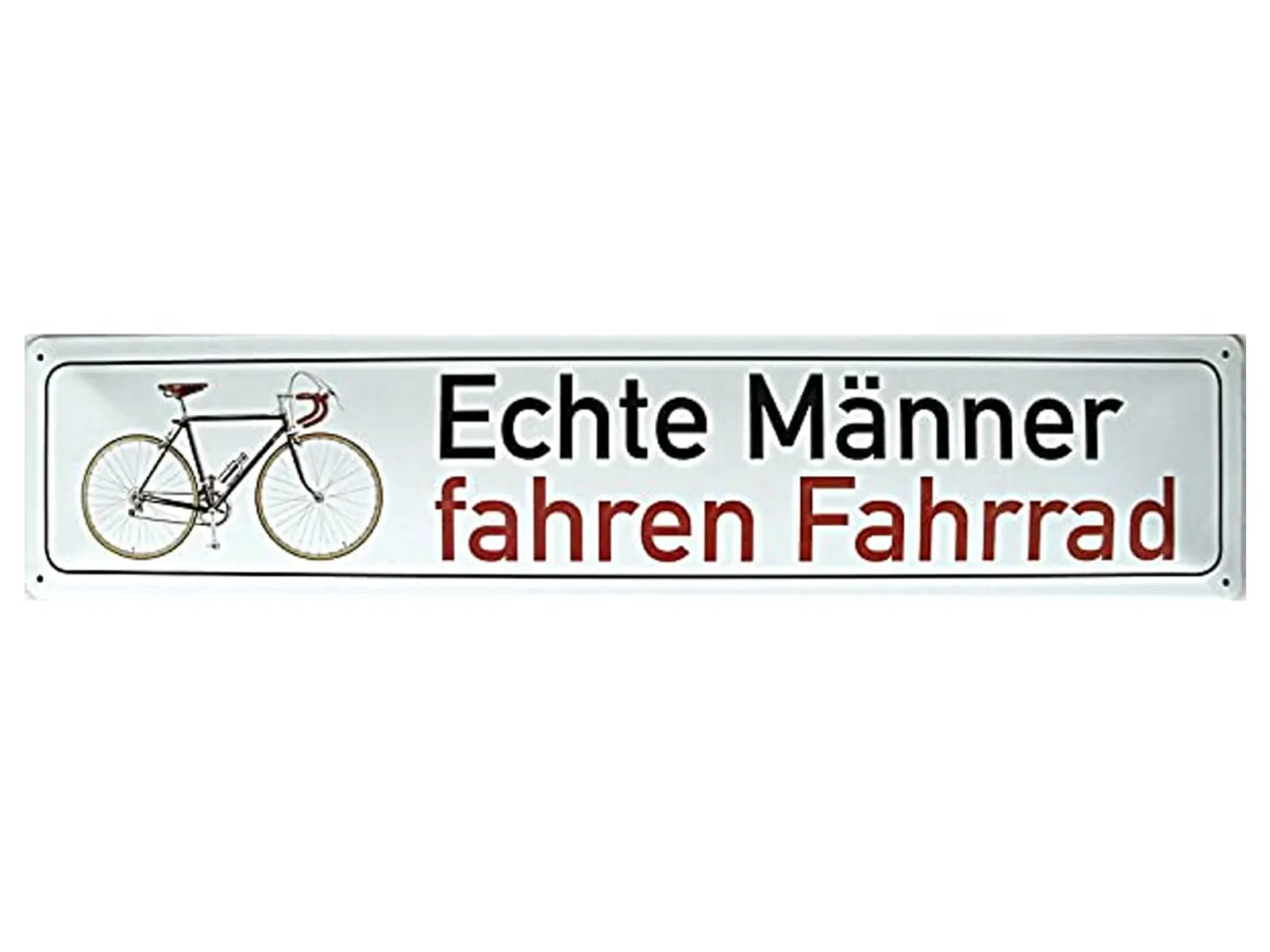 Straßenschild 06 Echte Männer fahren Fahrrad